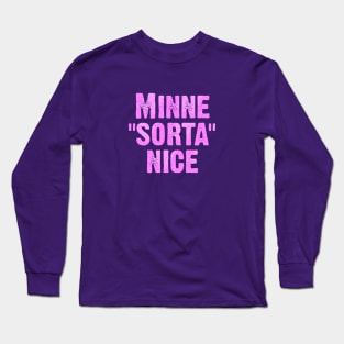 Minne Sorta Nice Long Sleeve T-Shirt